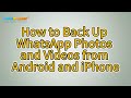 How to Back Up WhatsApp Photos/Videos (iPhone & Android)