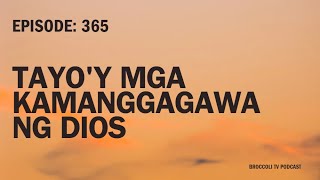 Ep. 365 - Tayo'y Mga Kamanggagawa ng Dios (Live)