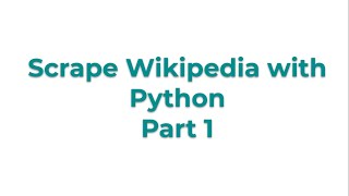 Scrape Wikipedia with Python part 1