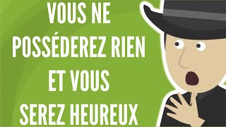 Vous Ne Posséderez Rien Et Vous Serez Heureux