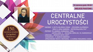 150 rocznica urodzin Czcigodnej Służebnicy Bożej Matki Anny Kaworek.