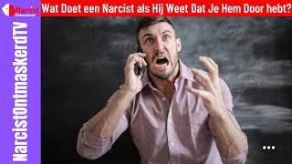 Wat Doet een Narcist als Hij Weet Dat Je Hem Door hebt?