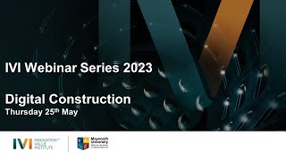 IVI Webinar Series 2023 | Digital Construction