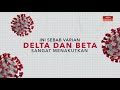 [INFOGRAFIK] Ini sebab kenapa varian Delta dan Beta sangat menakutkan