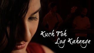 Kuch Toh Log Kahenge | Bhavya Pandit Ft. Avijeet Satapathy | Harrish Iyer | Shreya Reddy