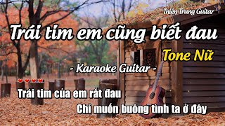 Karaoke Trái tim em cũng biết đau (Tone Nữ) - Guitar Solo Beat | Thiện Trung Guitar