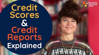Credit scores and credit reports explained