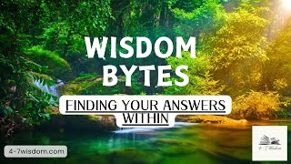 Wisdom Bytes: Finding your answers within