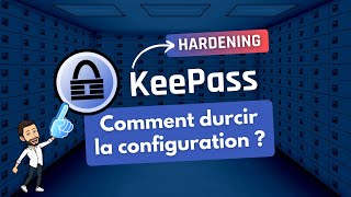 Hardening KeePass - Mieux protéger votre coffre de mots de passe