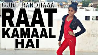 Raat Kamaal Hai | Guru Randhawa | Dance Cover | Kratika Moyal
