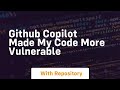 Github copilot made my code more vulnerable
