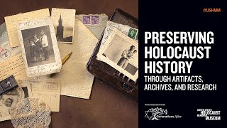 Preserving Holocaust History through Artifacts, Archives, and Research