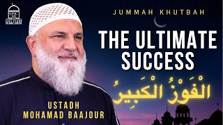 The Ultimate Success: الْفَوْزُ الْكَبِيرُ | Jummah Khutbah I Ustadh Mohamad Baajour