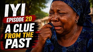 IYI EPISODE 20| A CLUE FROM THE PAST