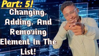 Part:5 Python Lists Tutorial | Adding, Changing & Removing Elements
