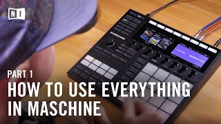 How to Use Everything in MASCHINE MK3, Beat Making Masterclass (Part 1) | Native Instruments