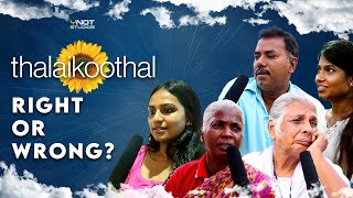 Thalaikoothal - Right or Wrong ?