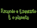 Ricardo e Esquisito - É o planeta