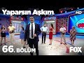 Yaparsın Aşkım 66. Bölüm