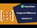 Diagonal Difference  | HackerRank | Solution in C