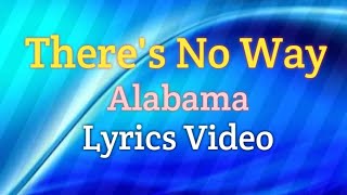 There's No Way - Alabama (Lyrics Video)