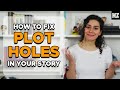 How To Fix Plot Holes In Your Story | Writing Advice