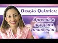 Oração Quântica: Aprenda a orar para manifestar | Marina Carvalho