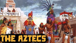The Aztecs: The Great Mexican Civilization - Civilizations of the Americas - See U in History