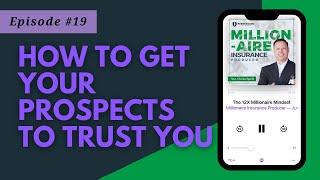 E19 - How to Get Your Prospects to Trust You Part 1