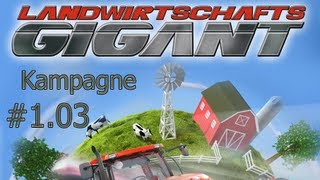 Landwirtschafts Gigant - #1.03 - Let's Play: Kampagne - [Deutsch / Full HD / Farming Giant]