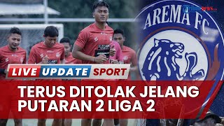 Arema FC Terus Ditolak Jelang Putaran 2 Liga 2, Singo Edan Pasrah Laga Lawan Borneo FC Ditunda