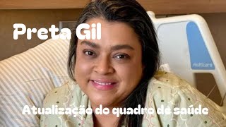 Preta Gil - Atualização do quadro de saúde.