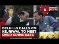 Delhi LG Responds To CM Kejriwal, Asks To Meet And Discuss Crime Rate In City | Latest News