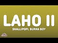 Shallipopi, Burna Boy- Laho II (Lyrics)