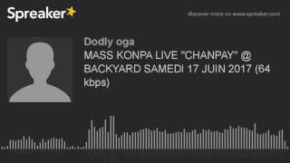 MASS KONPA LIVE CHANPAY@ BACKYARD SAMEDI 17 JUIN 2017