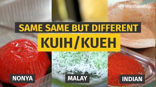 Singaporean Kuih/Kueh From Three Different Cultures | Same Same But Different