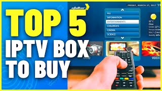 Top 5 Best IPTV Box to Buy in 2023