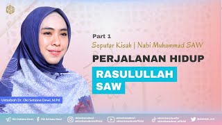 Seputar Kisah Sirah Nabi Muhammad Special Maulid, Part 1| Dr. Oki Setiana Dewi, M. Pd