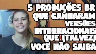 5 produções brasileiras que ganharam versões internacionais que (talvez) você não saiba