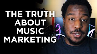 The TRUTH About Music Marketing