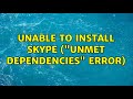 Ubuntu: Unable to install Skype (