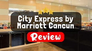 City Express by Marriott Cancun, Cancún Review - Is This Hotel Worth It?