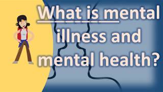 What is mental illness and mental health ? | Mega Health Channel & Answers