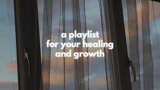 a playlist for your healing and growth