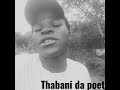 ubugebengu mp4. [thabani da poet]