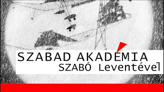 Szabad Akadémia – Szabó Levente