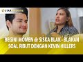 TEGA BANGET !! BEGINI MOMEN dr SISKA BLAK - BLAKAN SOAL RIBUT DENGAN KEVIN HILLERS ! - STAR UPDATE