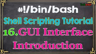 Shell Scripting Tutorial-16 Introduction to GUI Graphical User Interface | Tech Arkit