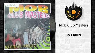 Mob Club Masters - Two Beers | Official Audio