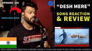 INDIAN VOCAL COACH Reacts to song DESH MERE | Review & Analysis | Episode - 135 | Sing Along